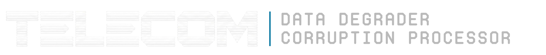 TELECOM — Data Degrader, Corruption Processor